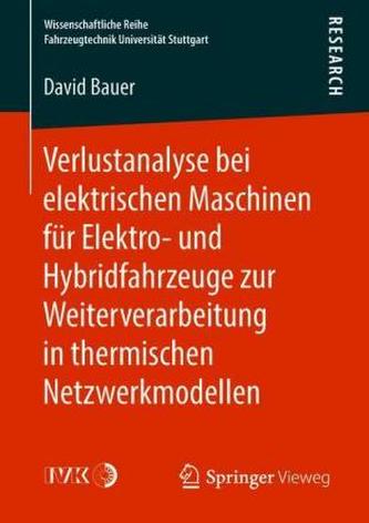 Verlustanalyse bei elektrischen Maschinen für Elektro- und Hybridfahrzeuge zur Weiterverarbeitung in thermischen Netzwerkmodelle
