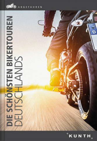 Abgefahren - die schönsten Bikertouren Deutschlands