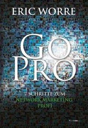 Go Pro - 7 Schritte zum Network Marketing Profi