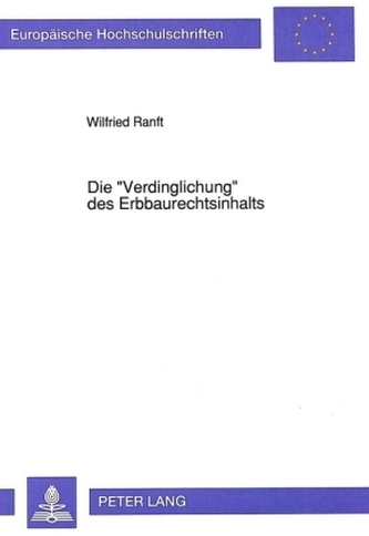 Die Verdinglichung des Erbbaurechtsinhalts Die Verdinglichung des Erbbaurechtsinhalts