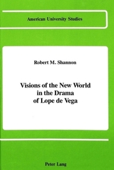 Visions of the New World in the Drama of Lope de Vega