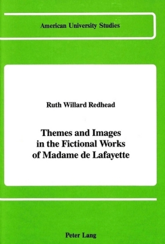 Themes and Images in the Fictional Works of Madame de Lafayette
