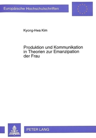 Produktion und Kommunikation in Theorien zur Emanzipation der Frau