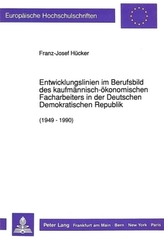 Entwicklungslinien im Berufsbild des kaufmännisch-ökonomischen Facharbeiters in der Deutschen Demokratischen Republik (1949 - 19