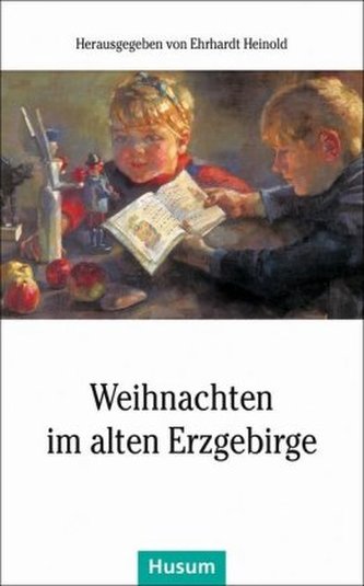 Weihnachten im alten Erzgebirge Weihnachten im alten Erzgebirge