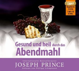 Gesund und heil durch das Abendmahl, 1 Audio-CD, MP3 Format Gesund und heil durch das Abendmahl, 1 Audio-CD, MP3 Format