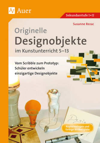 Originelle Designprojekte im Kunstunterricht 5-13 Originelle Designprojekte im Kunstunterricht 5-13