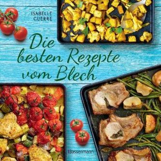 Die besten Rezepte vom Blech für Hauptgerichte und Desserts Die besten Rezepte vom Blech für Hauptgerichte und Desserts