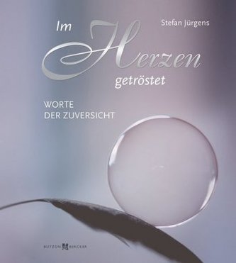 Im Herzen getröstet