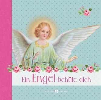 Ein Engel behüte dich