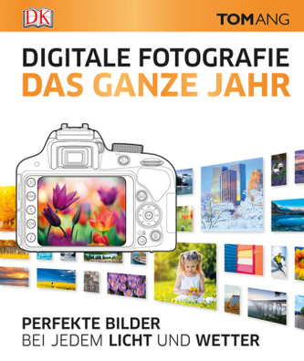 Digitale Fotografie. Das ganze Jahr