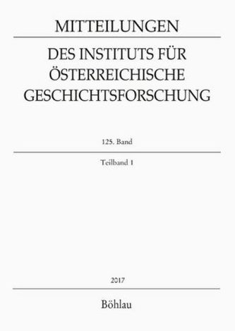 Mitteilungen des Instituts für Österreichische Geschichtsforschung. Bd.125/1