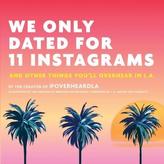 We Only Dated for 11 Instagrams