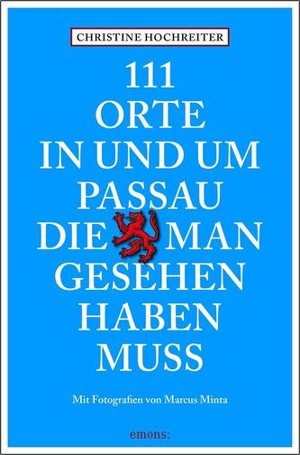 111 Orte in und um Passau, die man gesehen haben muss