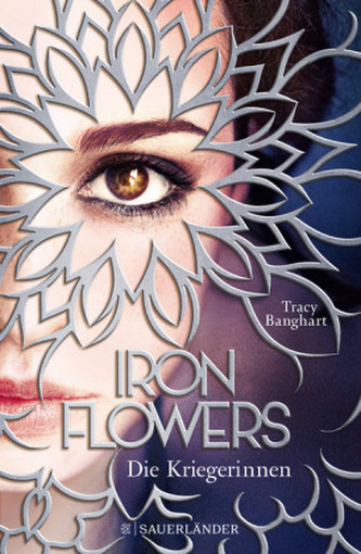 Iron Flowers 2 - Die Kriegerinnen