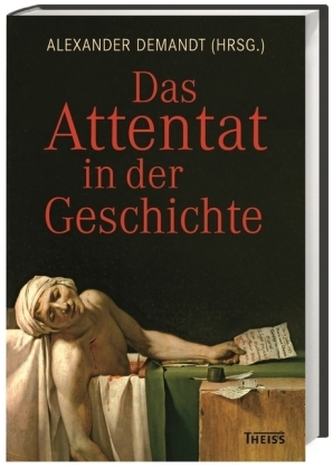 Das Attentat in der Geschichte