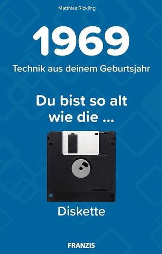 Du bist so alt wie ... Technikwissen für Geburtstagskinder 1969