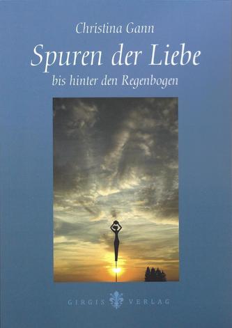 Spuren der Liebe bis hinter den Regenbogen