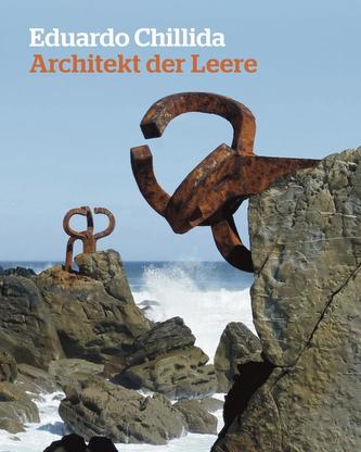 Eduardo Chillida. Architekt der Leere. Architect of the Void