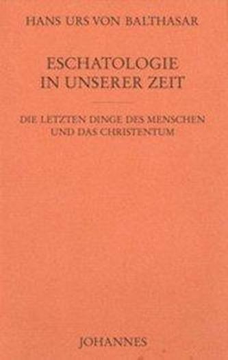 Eschatologie in unserer Zeit