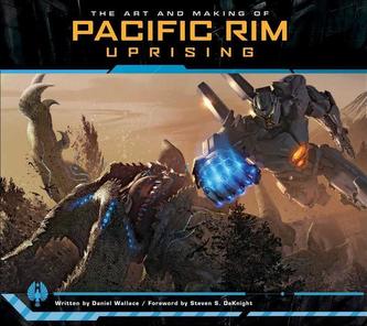 The Art and Making of Pacific Rim Uprising The Art and Making of Pacific Rim Uprising