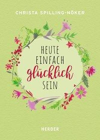 Heute einfach glücklich sein