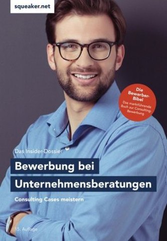 Das Insider-Dossier: Bewerbung bei Unternehmensberatungen Das Insider-Dossier: Bewerbung bei Unternehmensberatungen