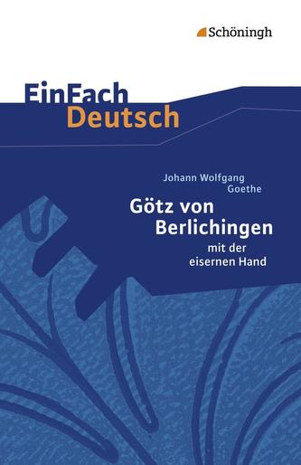Götz von Berlichingen. EinFach Deutsch Textausgaben Götz von Berlichingen. EinFach Deutsch Textausgaben