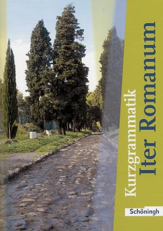Iter Romanum. Kurzgrammatik. Neubearbeitung