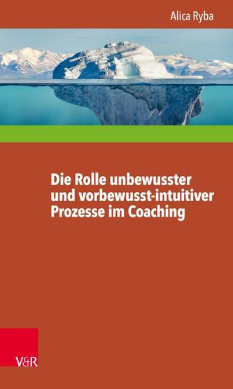 Die Rolle unbewusster und vorbewusst-intuitiver Prozesse im Coaching unter besonderer Berücksichtigung der Persönlichkeitsentwic
