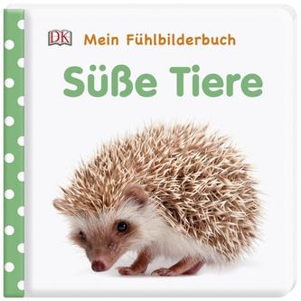 Mein Fühlbilderbuch. Süße Tiere