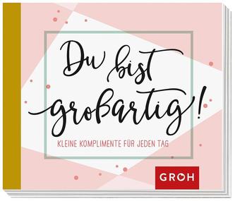 Du bist großartig!: Kleine Komplimente für jeden Tag