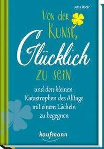 Von der Kunst, glücklich zu sein