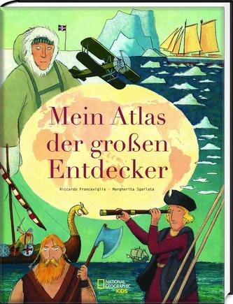 Mein Atlas der großen Entdecker