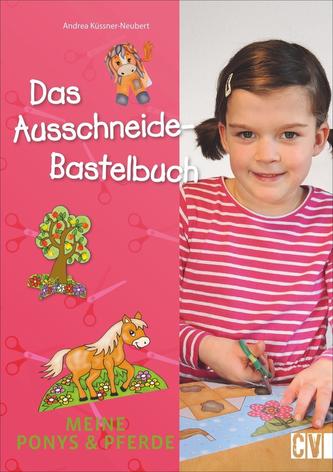 Das Ausschneide-Bastelbuch. Meine Ponys & Pferde