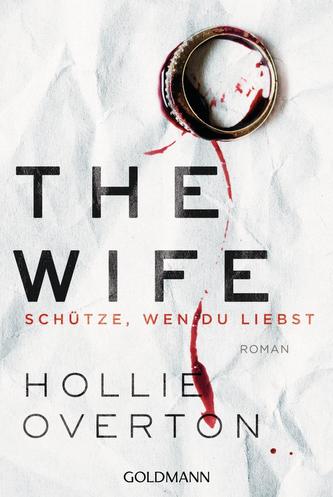 The Wife. Schütze, wen du liebst