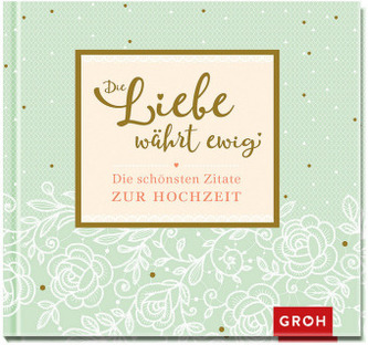 Die Liebe währt ewig - Die schönsten Zitate zur Hochzeit