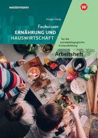 Fachwissen Ernährung und Hauswirtschaft für die sozialpädagogische Erstausbildung. Arbeitsheft