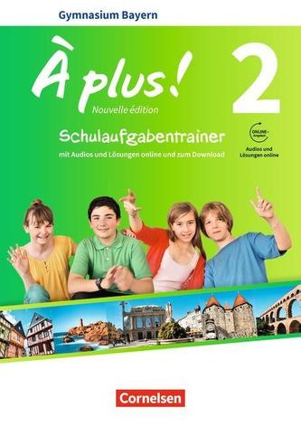À plus ! - Nouvelle édition Band 2 - Bayern - Schulaufgabentrainer mit Audios und Lösungen online