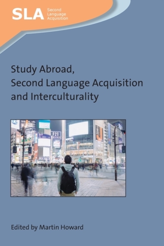 Study Abroad, Second Language Acquisition and Interculturality Study Abroad, Second Language Acquisition and Interculturality