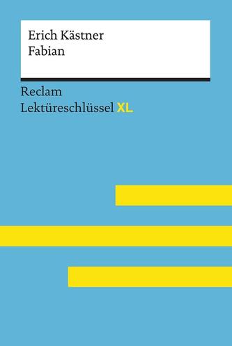 Fabian von Erich Kästner: Lektüreschlüssel mit Inhaltsangabe, Interpretation, Prüfungsaufgaben mit Lösungen, Lernglossar. (Recla