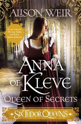 Six Tudor Queens 4: Anna of Kleve, Queen of Secrets