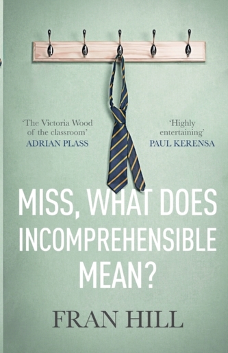 Miss, What Does Incomprehensible Mean? Miss, What Does Incomprehensible Mean?