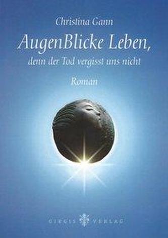 AugenBlicke Leben, denn der Tod vergisst uns nicht