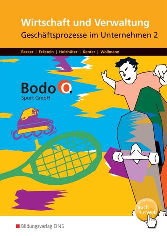 Bodo O. GmbH. Geschäftsprozesse im Unternehmen 2: Arbeitsbuch. Nordrhein-Westfalen