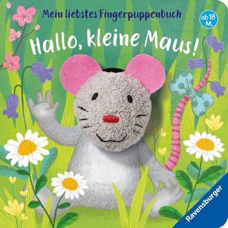 Mein liebstes Fingerpuppenbuch: Hallo, kleine Maus! Mein liebstes Fingerpuppenbuch: Hallo, kleine Maus!