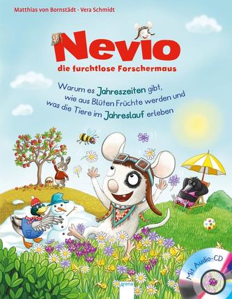 Nevio, die furchtlose Forschermaus (5). Warum es Jahreszeiten gibt, wie aus Blüten Früchte werden und was die Tiere im Jahreslau