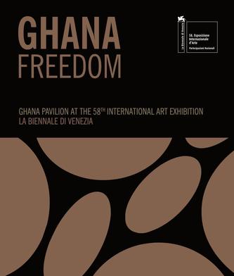 Ghana Freedom - Ghana Pavilion at the 58th International Art Exhibition - La Biennale di Venezia
