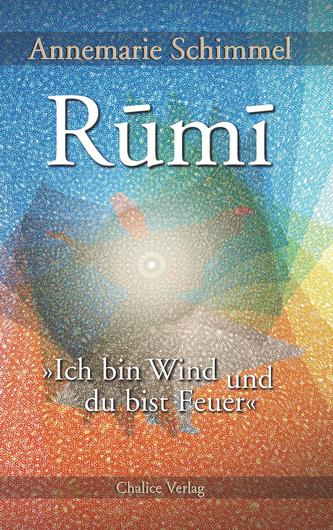 Rumi - Ich bin Wind und du bist Feuer