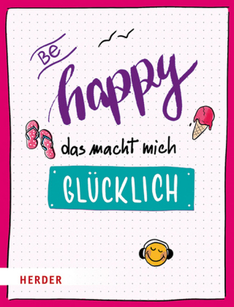 Be happy - Das macht mich glücklich